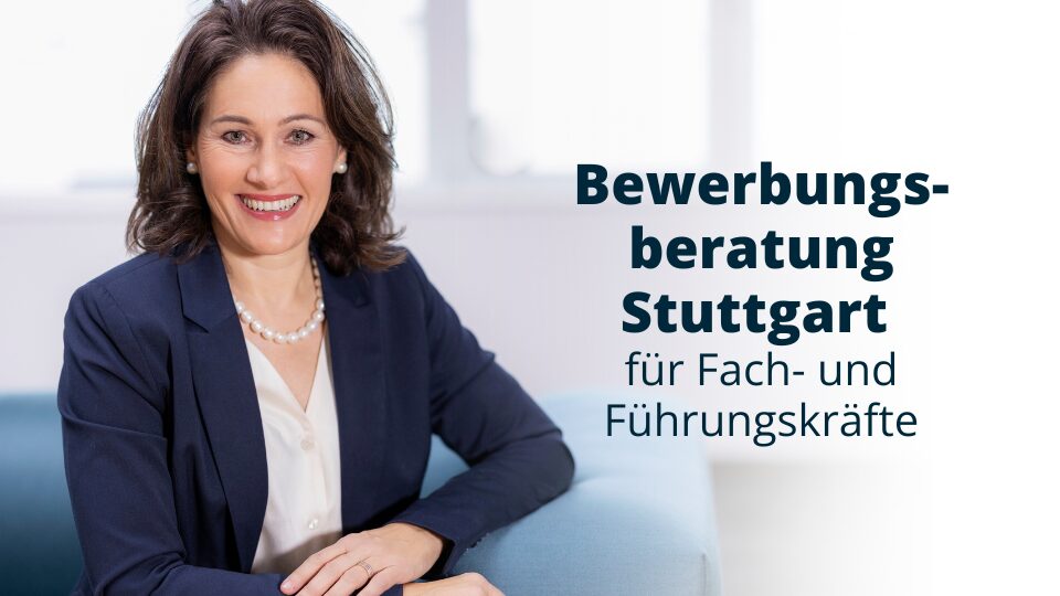 Bewerbungsberatung Stuttgart für Fach- und Führungskräfte Bewerbungsberatung für Fach- und Führungskräfte in Stuttgart