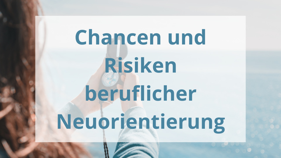 Chancen und Risiken beruflicher Neuorientierung